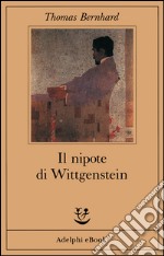 Il nipote di Wittgenstein: Un’amicizia. E-book. Formato EPUB ebook