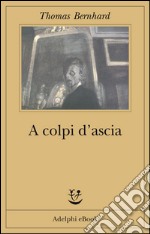 A colpi d'ascia: Una irritazione. E-book. Formato EPUB ebook