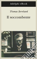 Il soccombente. E-book. Formato EPUB ebook