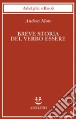 Breve storia del verbo essere. Viaggio al centro della frase. E-book. Formato EPUB ebook