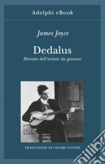 Dedalus. Ritratto dell'artista da giovane. E-book. Formato EPUB ebook di James Joyce