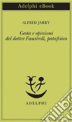 Gesta e opinioni del dottor Faustroll, patafisico. E-book. Formato EPUB ebook