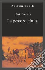 La peste scarlatta. E-book. Formato EPUB ebook