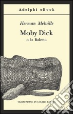 Moby Dick o la balena. E-book. Formato EPUB ebook