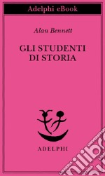 Gli studenti di storia. E-book. Formato EPUB ebook