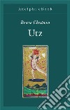 Utz. E-book. Formato EPUB ebook di Bruce Chatwin