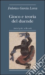 Gioco e teoria del duende. E-book. Formato EPUB ebook