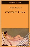 Colpo di luna. E-book. Formato EPUB ebook