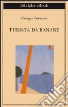 Turista da banane: o Le domeniche di Tahiti. E-book. Formato EPUB ebook