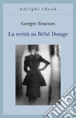 La verità su Bébé Donge. E-book. Formato EPUB ebook