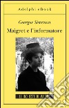 Maigret e l'informatore: Le inchieste di Maigret (74 di 75). E-book. Formato EPUB ebook