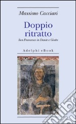 Doppio ritratto: San Francesco in Dante e Giotto. E-book. Formato EPUB ebook