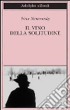 Il vino della solitudine. E-book. Formato EPUB ebook di Irène Némirovsky
