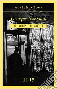 Le inchieste di Maigret 11-15. E-book. Formato EPUB ebook
