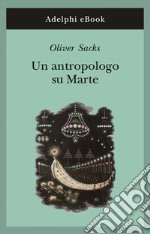 Un antropologo su Marte: Sette racconti paradossali. E-book. Formato EPUB ebook