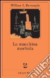 La macchina morbida. E-book. Formato EPUB ebook di William S. Burroughs