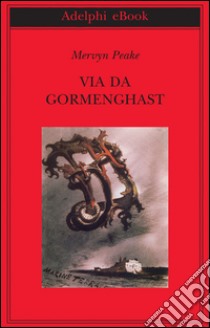 Via da Gormenghast. E-book. Formato EPUB ebook di Mervyn Peake