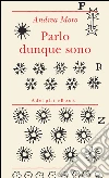 Parlo dunque sono. E-book. Formato EPUB ebook