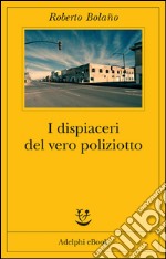 I dispiaceri del vero poliziotto. E-book. Formato EPUB ebook