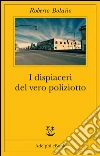 I dispiaceri del vero poliziotto. E-book. Formato EPUB ebook di Roberto Bolaño