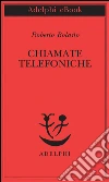 Chiamate telefoniche. E-book. Formato EPUB ebook di Roberto Bolaño