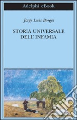 Storia universale dell'infamia. E-book. Formato EPUB ebook