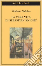 La vera vita di Sebastian Knight. E-book. Formato EPUB ebook