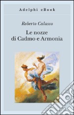 Le nozze di Cadmo e Armonia. E-book. Formato EPUB ebook