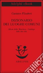 Dizionario dei luoghi comuni - Album della Marchesa - Catalogo delle idee chic. E-book. Formato EPUB ebook