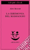 La cerimonia del massaggio. E-book. Formato EPUB ebook di Alan Bennett