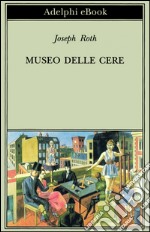 Museo delle cere. Figure e sfondi. E-book. Formato EPUB ebook