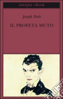 Il profeta muto. E-book. Formato EPUB ebook di Joseph Roth