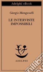 Le interviste impossibili. E-book. Formato EPUB ebook