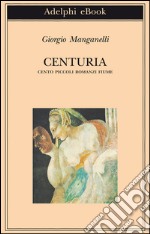 Centuria. Cento piccoli romanzi fiume. E-book. Formato EPUB ebook