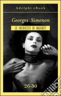 Le inchieste di Maigret 26-30. E-book. Formato EPUB ebook