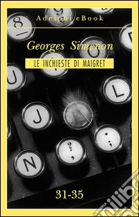 Le inchieste di Maigret 31-35. E-book. Formato EPUB ebook