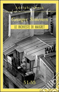 Le inchieste di Maigret 51-55. E-book. Formato EPUB ebook