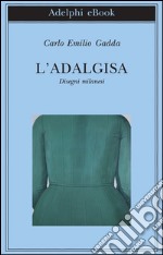 L'Adalgisa: Disegni milanesi. E-book. Formato EPUB ebook