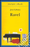 Ravel. E-book. Formato EPUB ebook di Jean Echenoz