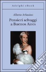 Pensieri selvaggi a Buenos Aires. E-book. Formato EPUB ebook