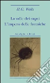 La valle dei ragni - L'impero delle formiche. E-book. Formato EPUB ebook di H.G. Wells
