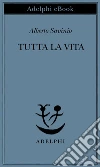 Tutta la vita. E-book. Formato EPUB ebook di Alberto Savinio