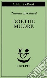 Goethe muore. E-book. Formato EPUB ebook