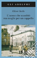 L’uomo che scambiò sua moglie per un cappello. E-book. Formato EPUB ebook