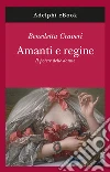 Amanti e regine: Il potere delle donne. E-book. Formato EPUB ebook di Benedetta Craveri