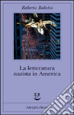 La letteratura nazista in America. E-book. Formato EPUB ebook