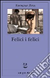 Felici i felici. E-book. Formato EPUB ebook