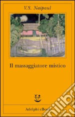 Il massaggiatore mistico. E-book. Formato EPUB ebook