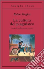 La cultura del piagnisteo. La saga del politicamente corretto. E-book. Formato EPUB ebook