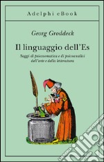 Il linguaggio dell'Es: Saggi di psicosomatica e di psicoanalisi dell’arte e della letteratura. E-book. Formato EPUB ebook